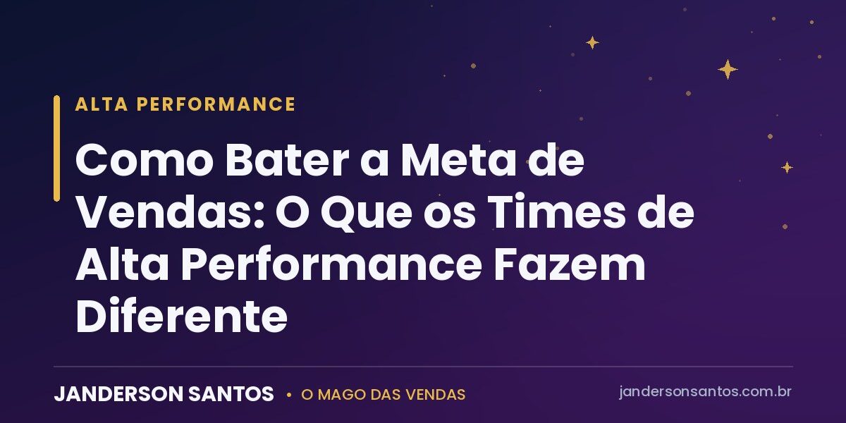 Como bater a meta de vendas - Janderson Santos, o Mago das Vendas