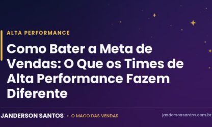 Como bater a meta de vendas - Janderson Santos, o Mago das Vendas