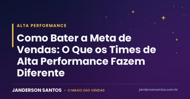 Como bater a meta de vendas - Janderson Santos, o Mago das Vendas