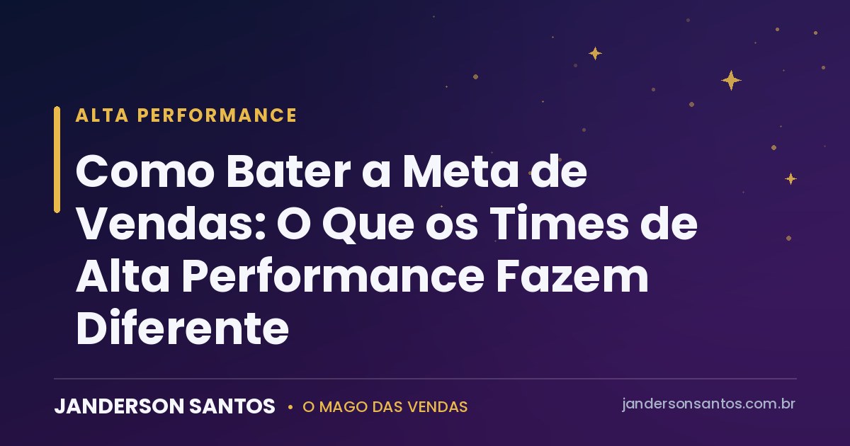 Como bater a meta de vendas - Janderson Santos, o Mago das Vendas
