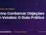 Como contornar objeções em vendas - Janderson Santos, o Mago das Vendas