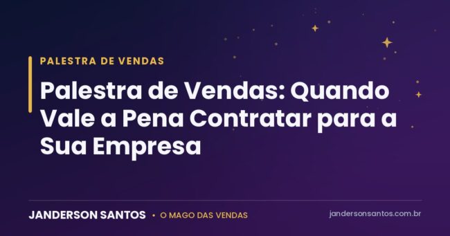 Palestra de vendas para empresas - Janderson Santos, o Mago das Vendas