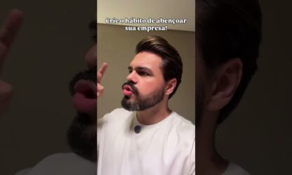 Crie o Hábito de Abençoar a Sua Empresa: a Mentalidade Que Muda Tudo